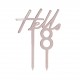 TOPPER "HELLO 18" PLEXIGLASS ROSE GOLD