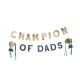 BANNER "CHAMPION OF DADS" - CAMPIONE DEI PAPA'